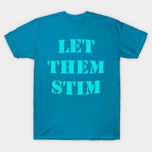 Let Them Stim- Teal T-Shirt